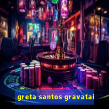 greta santos gravatai